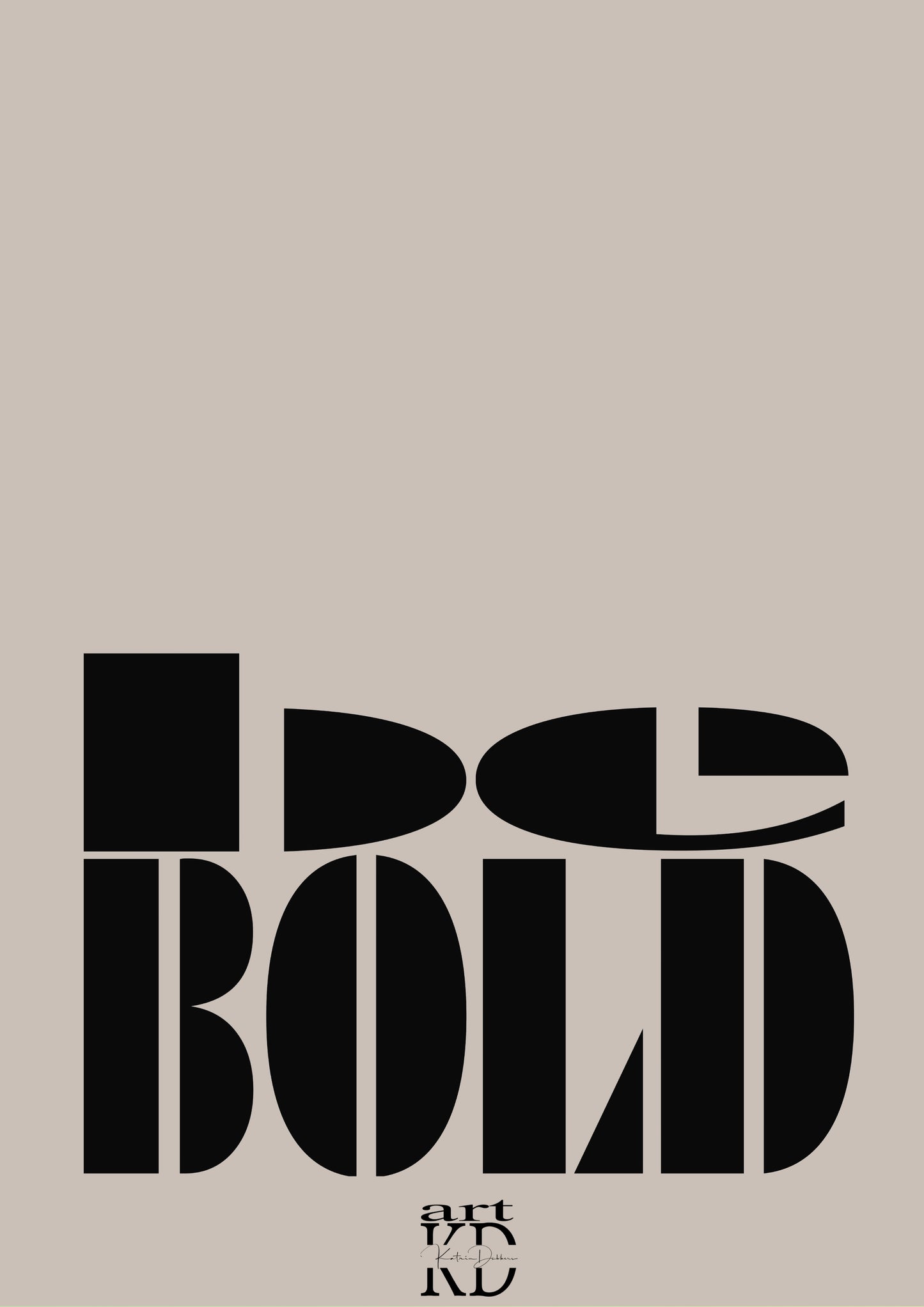 Be bold black , fine art print